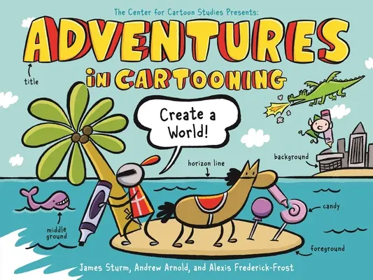Dobrodružstvá v karikatúre: Vytvorte si svet (v angličtine) - Adventures in Cartooning: Create a World