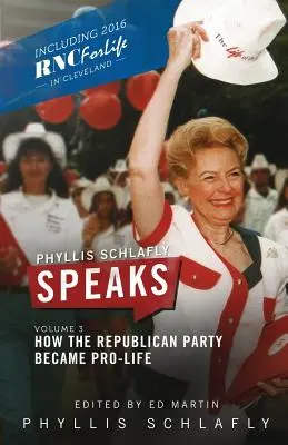 Phyllis Schlafly Speaks, zväzok 3: Ako sa Republikánska strana stala pro-life - Phyllis Schlafly Speaks, Volume 3: How the Republican Party Became Pro-Life