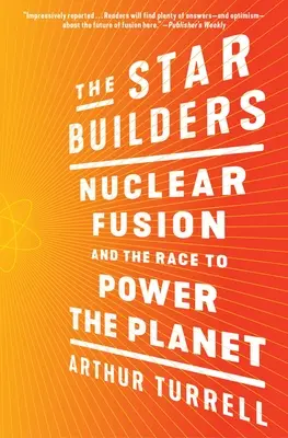 Budovatelia hviezd: Jadrová fúzia a preteky o energiu pre planétu - The Star Builders: Nuclear Fusion and the Race to Power the Planet