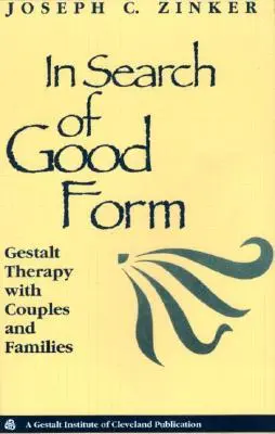 Hľadanie dobrej formy: Gestalt terapia s pármi a rodinami - In Search of Good Form: Gestalt Therapy with Couples and Families