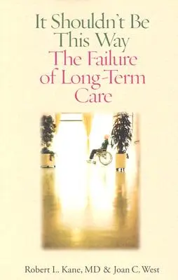 Nemalo by to tak byť: Zlyhanie dlhodobej starostlivosti - It Shouldn't Be This Way: The Failure of Long-Term Care