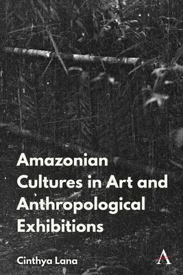 Kultúry amazonských domorodcov v umení a na antropologických výstavách - Amazonian Indigenous Cultures in Art and Anthropological Exhibitions