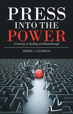 Tlačte sa do sily: Cesta k uzdraveniu a prelomu - Press into the Power: A Journey to Healing and Breakthrough