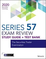 Wiley Series 57 Securities Licensing Exam Review 2020 + Test Bank - The Securities Trader Examination