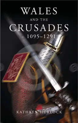 Wales a križiacke výpravy: C.1095-1291 - Wales and the Crusades: C.1095-1291