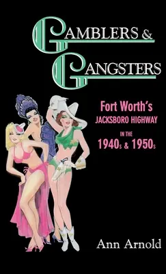 Gamblers & Gangsters: Jacksboro Highway v meste Fort Worth v 40. a 50. rokoch 20. storočia - Gamblers & Gangsters: Fort Worth's Jacksboro Highway in the 1940s & 1950s