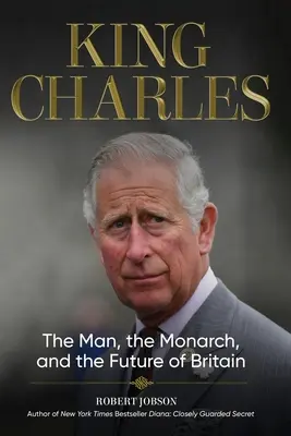 Kráľ Karol: človek, monarcha a budúcnosť Británie - King Charles: The Man, the Monarch, and the Future of Britain
