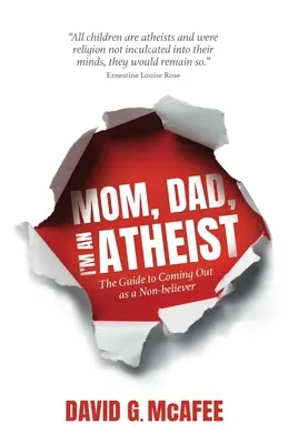 Mami, tati, som ateista: Príručka, ako sa priznať ako neveriaci - Mom, Dad, I'm an Atheist: The Guide to Coming Out as a NonBeliever