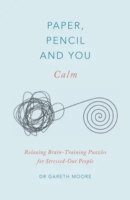 Papier, ceruzka a vy: Calm: Hádanky na precvičenie mozgu pre vystresovaných ľudí - Paper, Pencil & You: Calm: Relaxing Brain-Training Puzzles for Stressed-Out People