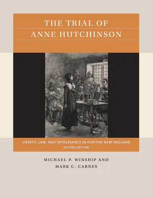 Proces s Anne Hutchinsonovou: Sloboda, právo a netolerancia v puritánskom Novom Anglicku - The Trial of Anne Hutchinson: Liberty, Law, and Intolerance in Puritan New England