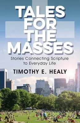 Príbehy pre masy: Príbehy spájajúce Písmo s každodenným životom - Tales for the Masses: Stories Connecting Scripture to Everyday Life
