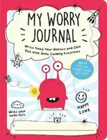 Môj denník starostí - Zapíšte si svoje starosti a uvoľnite sa pomocou upokojujúcich aktivít - My Worry Journal - Write Away Your Worries and Chill Out with Some Calming Activities