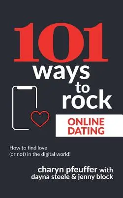 101 spôsobov, ako zaujať na online zoznamkách: Ako nájsť lásku (alebo nie) v digitálnom svete! - 101 Ways to Rock Online Dating: How to find love (or not) in the digital world!