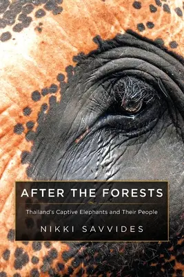 Po lesoch: Thajské slony v zajatí a ich ľudia - After the Forests: Thailand's Captive Elephants and Their People
