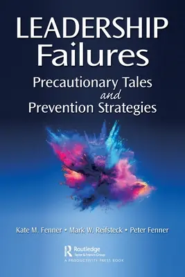 Zlyhania vedenia: Preventívne príbehy a stratégie prevencie - Leadership Failures: Precautionary Tales and Prevention Strategies