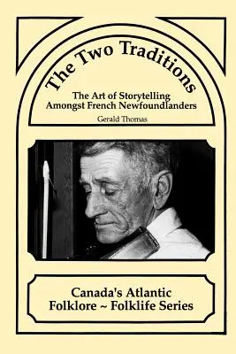 Dve tradície: Umenie rozprávania príbehov u francúzskych Novofundlanďanov - The Two Traditions: The Art of Storytelling Amongst French Newfoundlanders