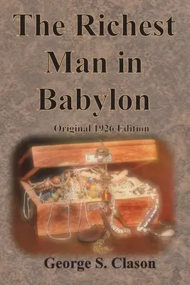 Najbohatší muž v Babylone Pôvodné vydanie z roku 1926 - The Richest Man in Babylon Original 1926 Edition