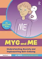 Myg a ja: Praktický materiál pre pochopenie úzkosti a realizáciu sebakontroly: Pochopiť úzkosť a zaviesť sebaukľudnenie - Myg and Me: Understanding Anxiety and Implementing Self-Calming: Understanding Anxiety and Implementing Self-Calming