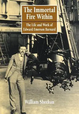 Nesmrteľný oheň vo vnútri: Život a dielo Edwarda Emersona Barnarda - The Immortal Fire Within: The Life and Work of Edward Emerson Barnard