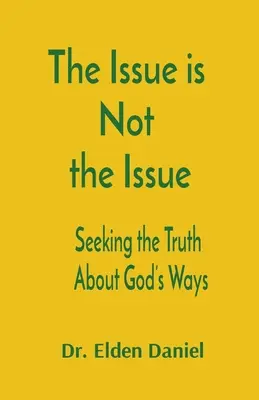 Problém nie je problém: Hľadanie pravdy o Božích cestách - The Issue is Not the Issue: Seeking the Truth About God's Ways