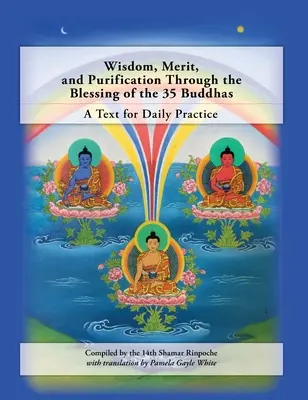 Múdrosť, zásluhy a očistenie prostredníctvom požehnania 35 Budhov: Text pre každodennú prax - Wisdom, Merit, and Purification Through the Blessing of the 35 Buddhas: A Text for Daily Practice