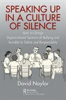 Hovoriť nahlas v kultúre mlčania: Zmeny v činnosti organizácie od šikanovania a nevraživosti k počúvaniu a produktivite - Speaking Up in a Culture of Silence: Changing the Organization Activity from Bullying and Incivility to One of Listening and Productivity