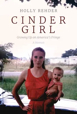 Cinder Girl: Vyrastanie na okraji Ameriky - Cinder Girl: Growing Up on America's Fringe