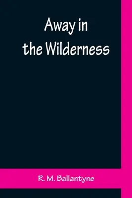 Ďaleko v divočine - Away in the Wilderness