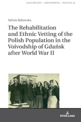 Rehabilitácia a etnická previerka poľského obyvateľstva v Gdanskom vojvodstve po druhej svetovej vojne - The Rehabilitation and Ethnic Vetting of the Polish Population in the Voivodship of Gdańsk After World War II