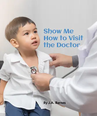 Ukáž mi, ako navštíviť lekára - Show Me How to Visit the Doctor