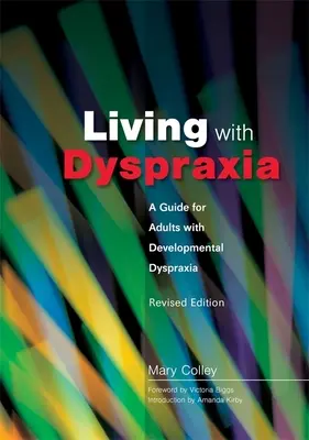 Living with Dyspraxia: Príručka pre dospelých s vývinovou dyspraxiou - revidované vydanie - Living with Dyspraxia: A Guide for Adults with Developmental Dyspraxia - Revised Edition