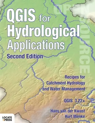 QGIS pre hydrologické aplikácie - druhé vydanie: Recepty pre hydrológiu povodí a vodné hospodárstvo. - QGIS for Hydrological Applications - Second Edition: Recipes for Catchment Hydrology and Water Management