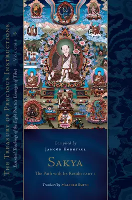 Sakja: Základné učenia ôsmich tibetských praktických línií, zväzok 5 (klenotnica vzácnych inštrukcií) - Sakya: The Path with Its Result, Part One: Essential Teachings of the Eight Practice Lineages of Tibet, Volume 5 (the Treasury of Precious Instruction