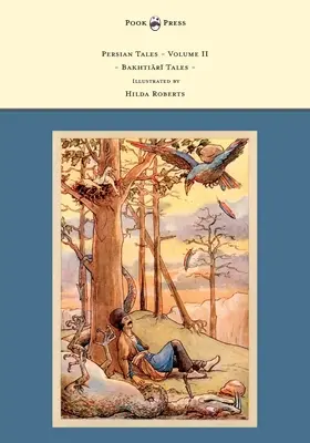 Perzské rozprávky - II. diel - Bakhti R Tales - Ilustrovala Hilda Roberts - Persian Tales - Volume II - Bakhti R Tales - Illustrated by Hilda Roberts