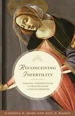Znovuobjavenie neplodnosti: Biblický pohľad na plodenie a bezdetnosť - Reconceiving Infertility: Biblical Perspectives on Procreation and Childlessness