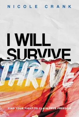 Budem prosperovať: Nájdite svoj boj, aby ste si vybojovali skutočnú slobodu - I Will Thrive: Find Your Fight to Claim True Freedom