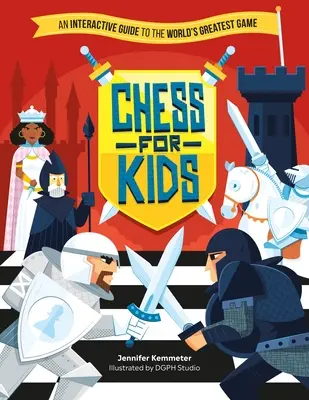 Šach pre deti: Šachy pre deti: interaktívny sprievodca najväčšou hrou na svete - Chess for Kids: An Interactive Guide to the World's Greatest Game