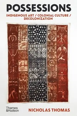 Vlastnosti: Domorodé umenie / koloniálna kultúra / dekolonizácia - Possessions: Indigenous Art / Colonial Culture / Decolonization