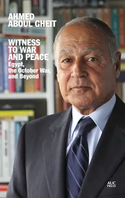 Svedok vojny a mieru: Egypt, októbrová vojna a ďalšie udalosti - Witness to War and Peace: Egypt, the October War, and Beyond