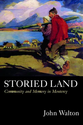 Príbehmi opradená krajina: Spoločenstvo a pamäť v Monterey - Storied Land: Community and Memory in Monterey