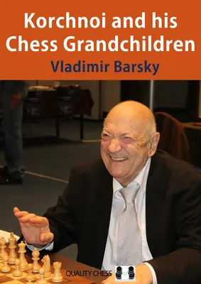 Korčnoj a jeho šachové vnúčatá - Korchnoi and His Chess Grandchildren