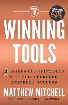 Víťazné nástroje: 3 princípy vedenia, ktoré budujú cieľavedomosť, rešpekt a úspech - Winning Tools: 3 Leadership Principles That Build Purpose, Respect & Success