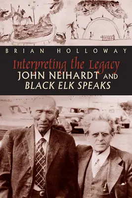 Interpretácia dedičstva: John Neihardt a Čierny los hovorí - Interpreting the Legacy: John Neihardt and Black Elk Speaks