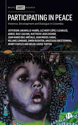 Účasť na mieri: Násilie, rozvoj a dialóg v Kolumbii - Participating in Peace: Violence, Development and Dialogue in Colombia