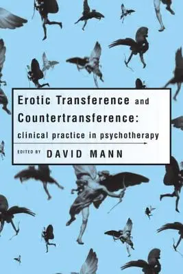 Erotický prenos a protiprenos: Klinická prax v psychoterapii - Erotic Transference and Countertransference: Clinical practice in psychotherapy