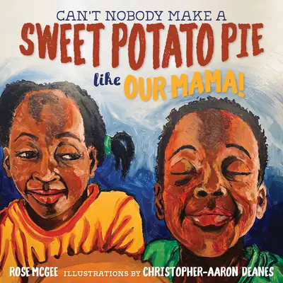 Nikto nevie urobiť sladký zemiakový koláč ako naša mama! - Can't Nobody Make a Sweet Potato Pie Like Our Mama!