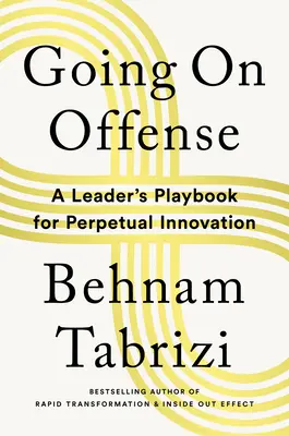 Prechod do útoku: Príručka lídra pre neustálu inováciu - Going on Offense: A Leader's Playbook for Perpetual Innovation