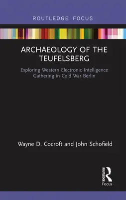 Archeológia Teufelsbergu: Zkoumanie západného elektronického spravodajstva v Berlíne počas studenej vojny - Archaeology of the Teufelsberg: Exploring Western Electronic Intelligence Gathering in Cold War Berlin