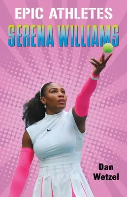 Epickí športovci: Serena Williams - Epic Athletes: Serena Williams