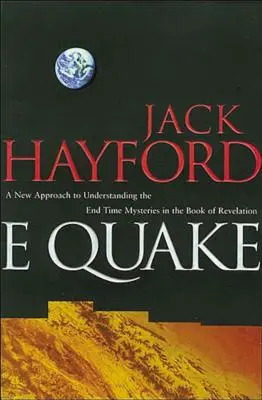 E-Quake: EQuake: Nový prístup k pochopeniu tajomstiev konca čias v knihe Zjavenie - E-Quake: A New Approach to Understanding the End Times Mysteries in the Book of Revelation